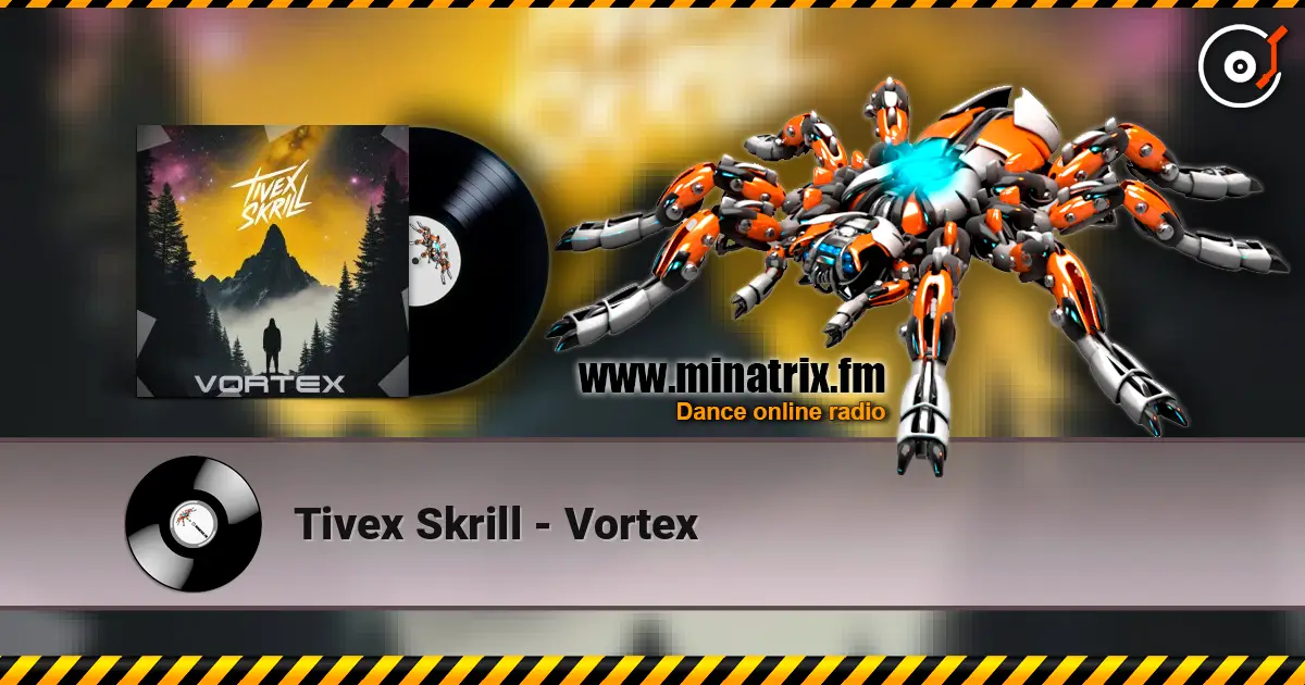Tivex Skrill - Vortex online in hoher Qualität hören | Minatrix.FM