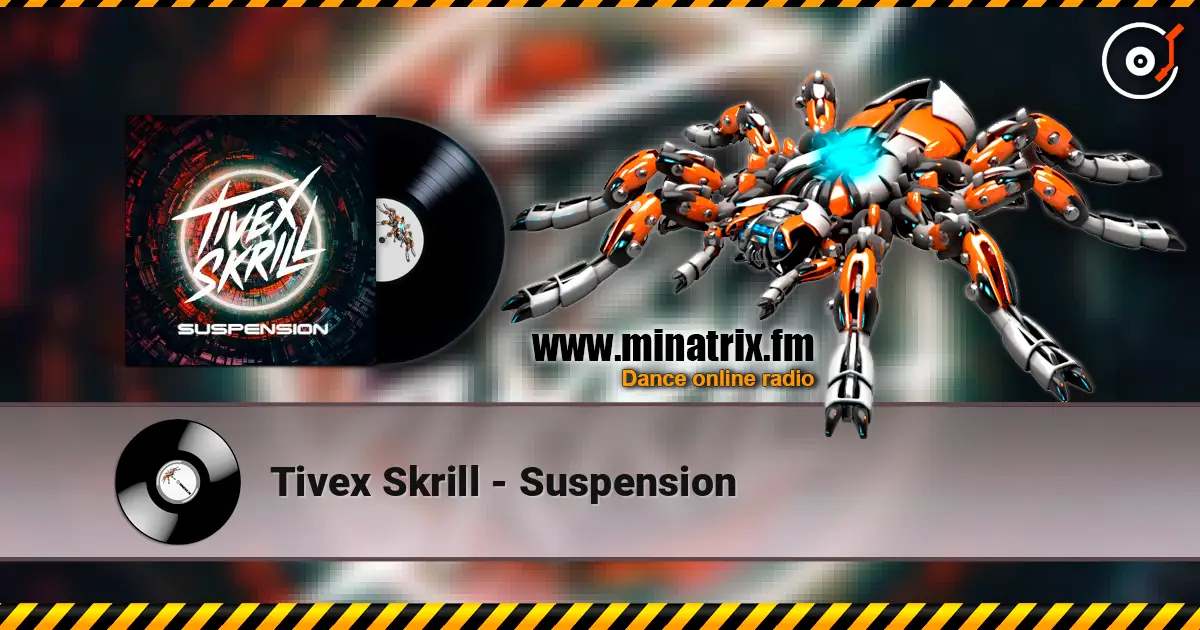 Tivex Skrill - Suspension online in hoher Qualität hören | Minatrix.FM