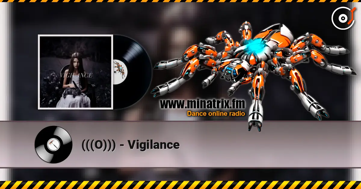(((O))) - Vigilance online in hoher Qualität hören | Minatrix.FM