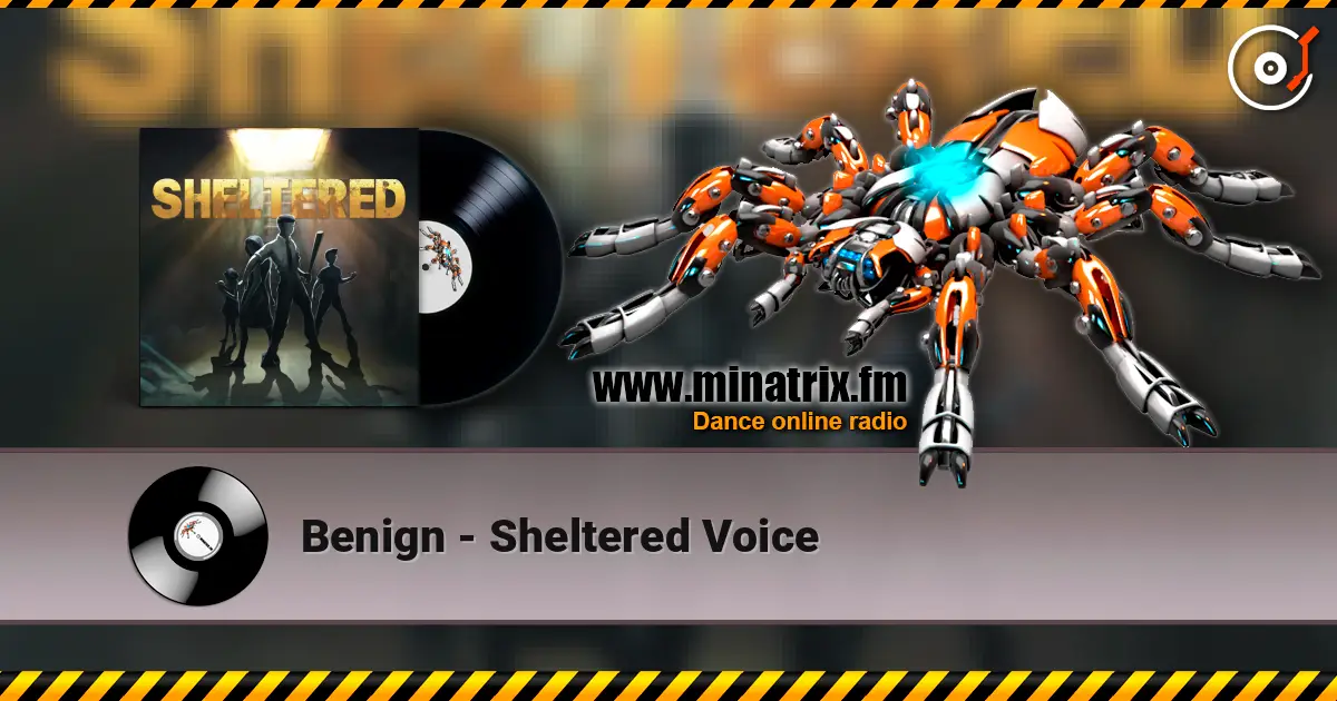 Benign - Sheltered Voice online in hoher Qualität hören | Minatrix.FM