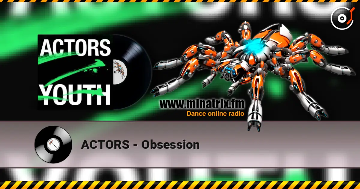 ACTORS - Obsession online in hoher Qualität hören | Minatrix.FM