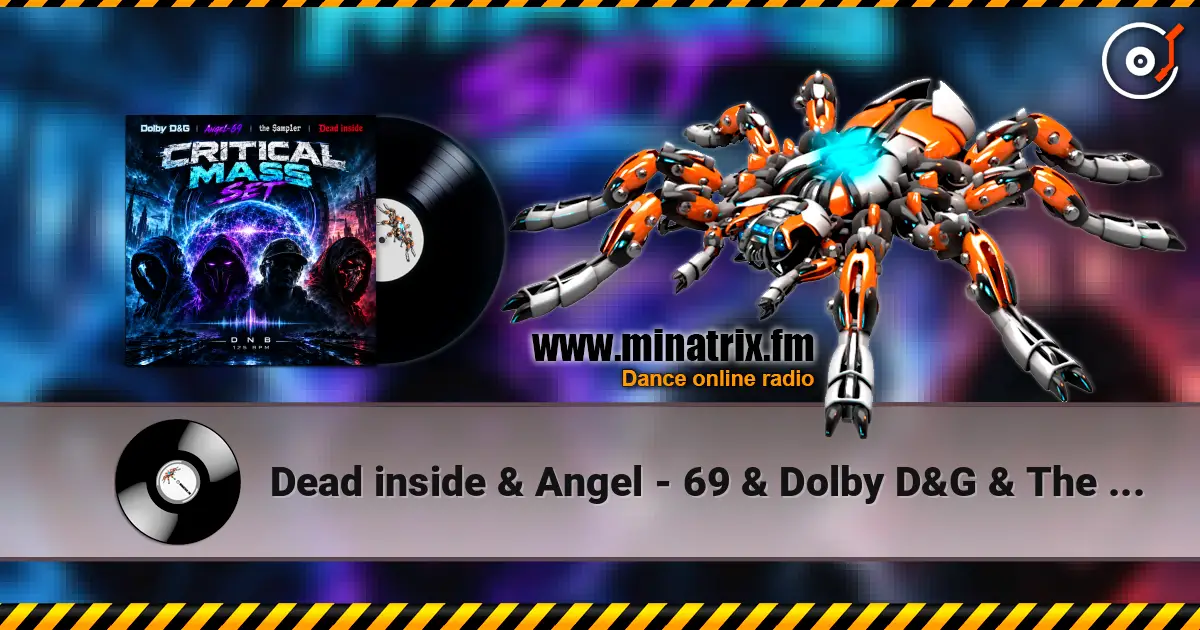 Dead inside & Angel - 69 & Dolby D&G & The Sampler - Critical Mass set online in hoher Qualität hören | Minatrix.FM