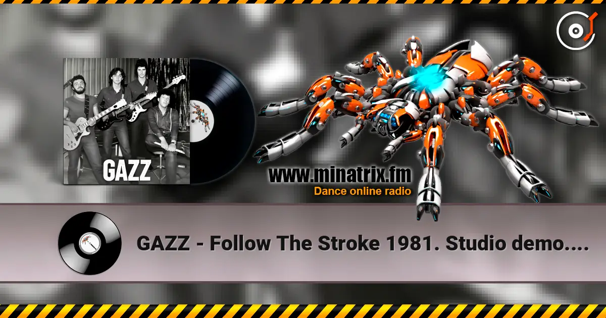 GAZZ - Follow The Stroke 1981. Studio demo. Remastered 1997 & 2026 online in hoher Qualität hören | Minatrix.FM