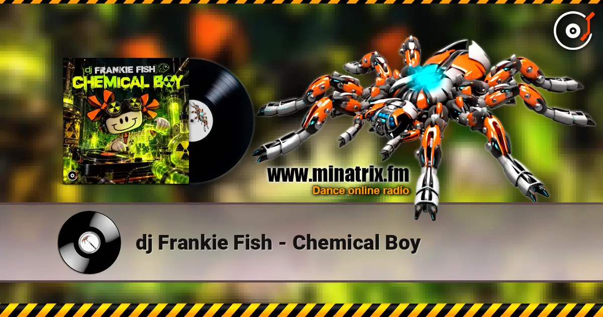 dj Frankie Fish - Chemical Boy online in hoher Qualität hören | Minatrix.FM