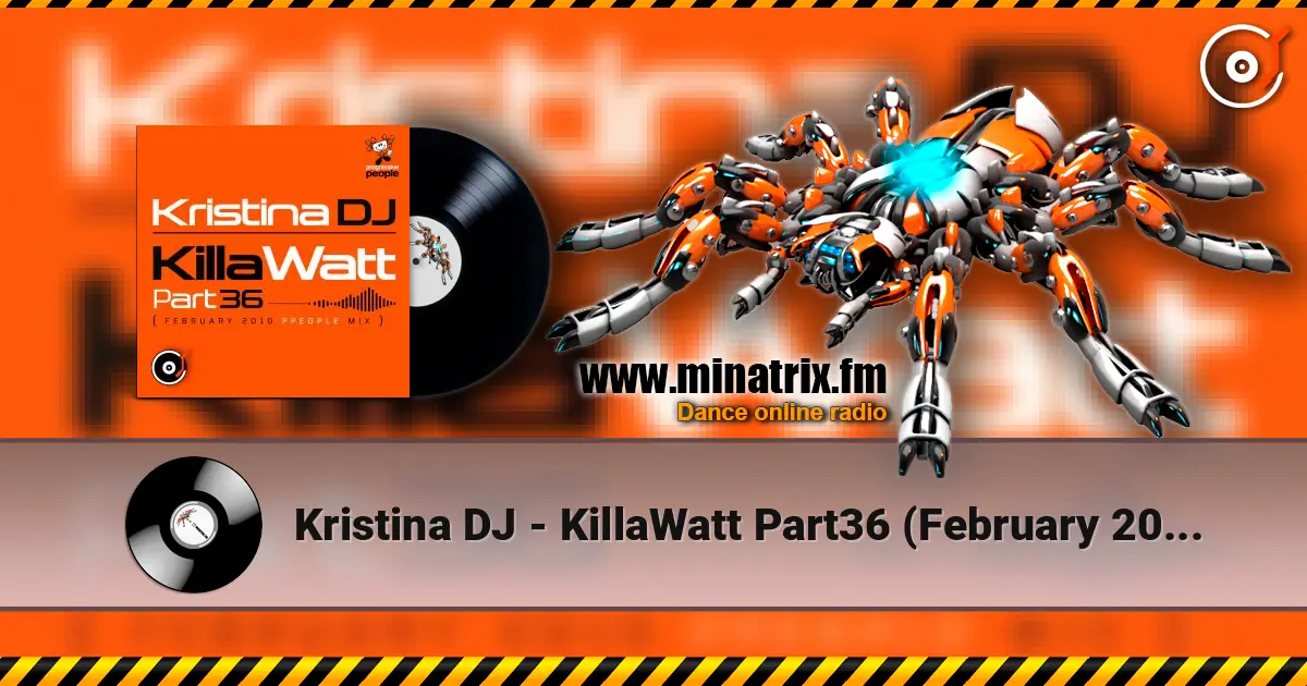 Kristina DJ - KillaWatt Part36 (February 2010 ppeople mix) online in hoher Qualität hören | Minatrix.FM