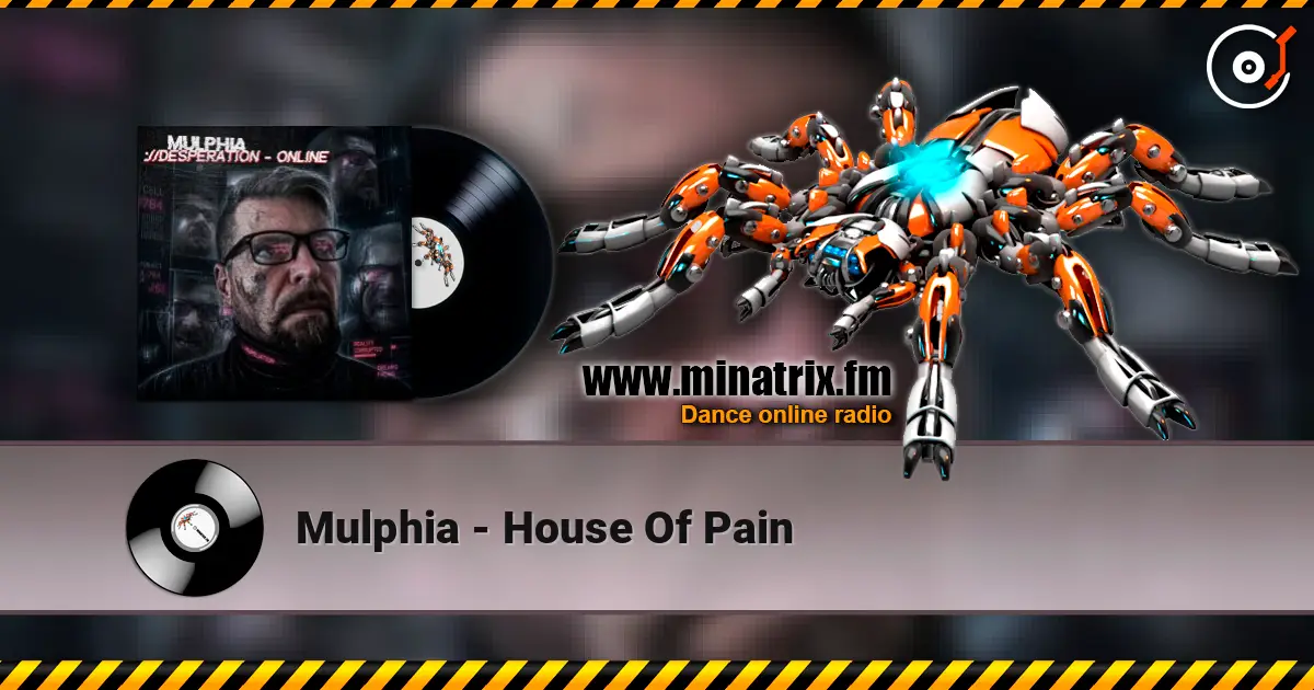 Mulphia - House Of Pain online in hoher Qualität hören | Minatrix.FM