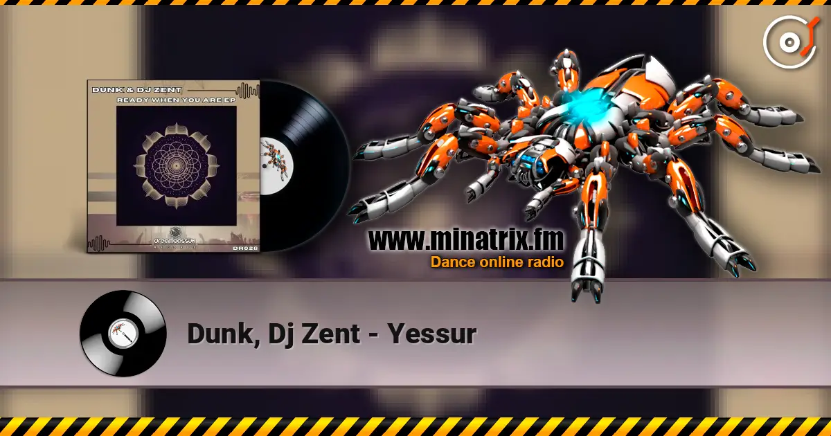 Dunk, Dj Zent - Yessur online in hoher Qualität hören | Minatrix.FM
