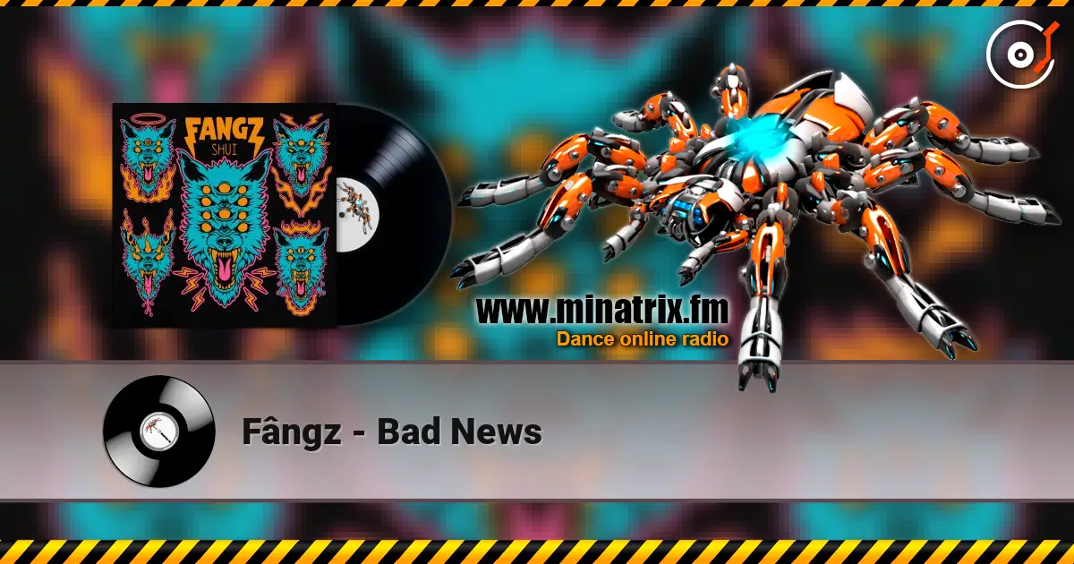 Fângz - Bad News online in hoher Qualität hören | Minatrix.FM