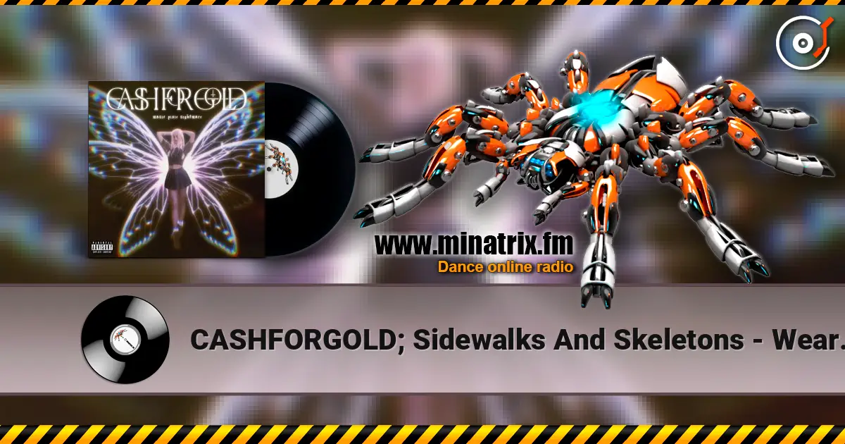 CASHFORGOLD; Sidewalks And Skeletons - Wear Me Out online in hoher Qualität hören | Minatrix.FM