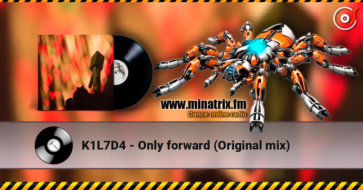 K1L7D4 - Only forward (Original mix) online in hoher Qualität hören | Minatrix.FM