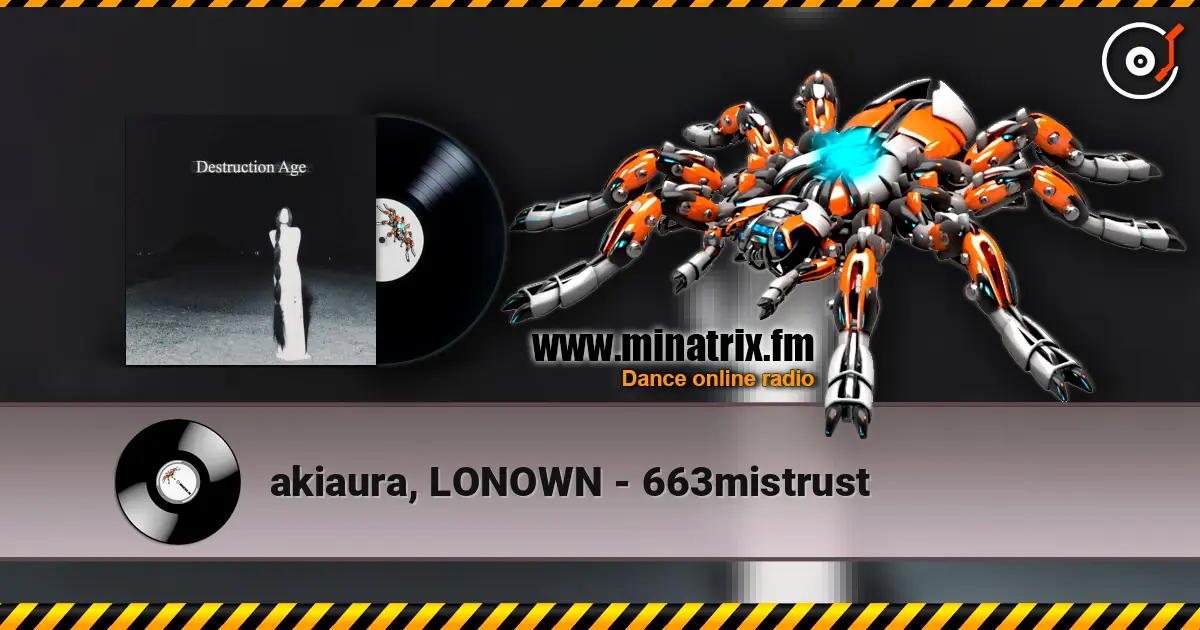 akiaura, LONOWN - 663mistrust online in hoher Qualität hören | Minatrix.FM