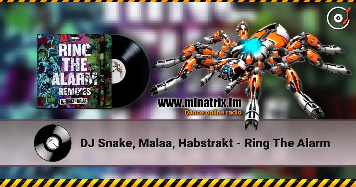 DJ Snake, Malaa, Habstrakt - Ring The Alarm online in hoher Qualität hören | Minatrix.FM