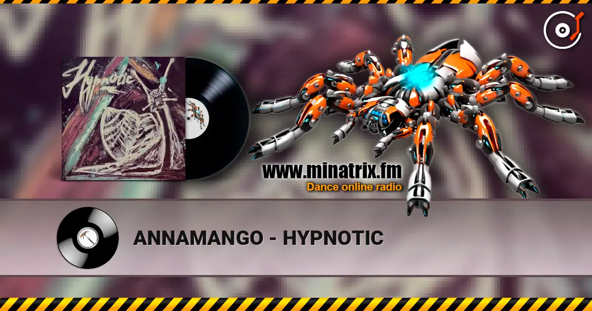 ANNAMANGO - HYPNOTIC online in hoher Qualität hören | Minatrix.FM