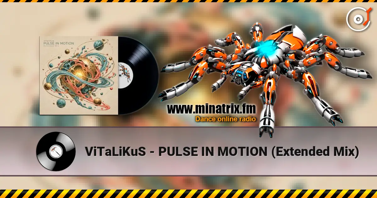 ViTaLiKuS - PULSE IN MOTION (Extended Mix) online in hoher Qualität hören | Minatrix.FM