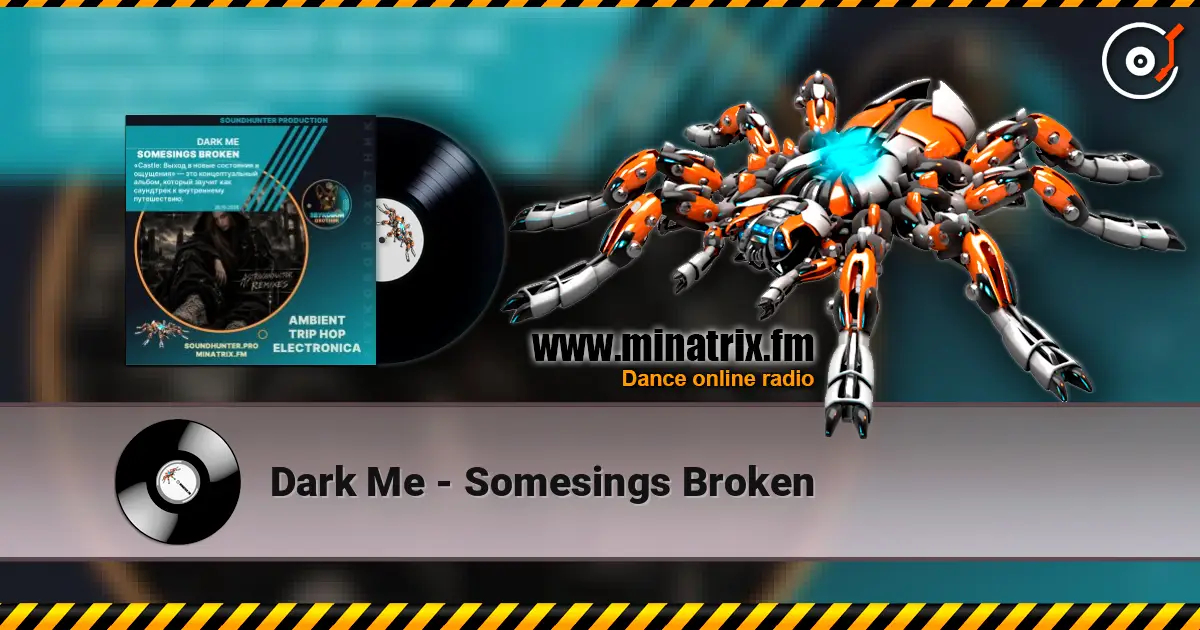 Dark Me - Somesings Broken online in hoher Qualität hören | Minatrix.FM