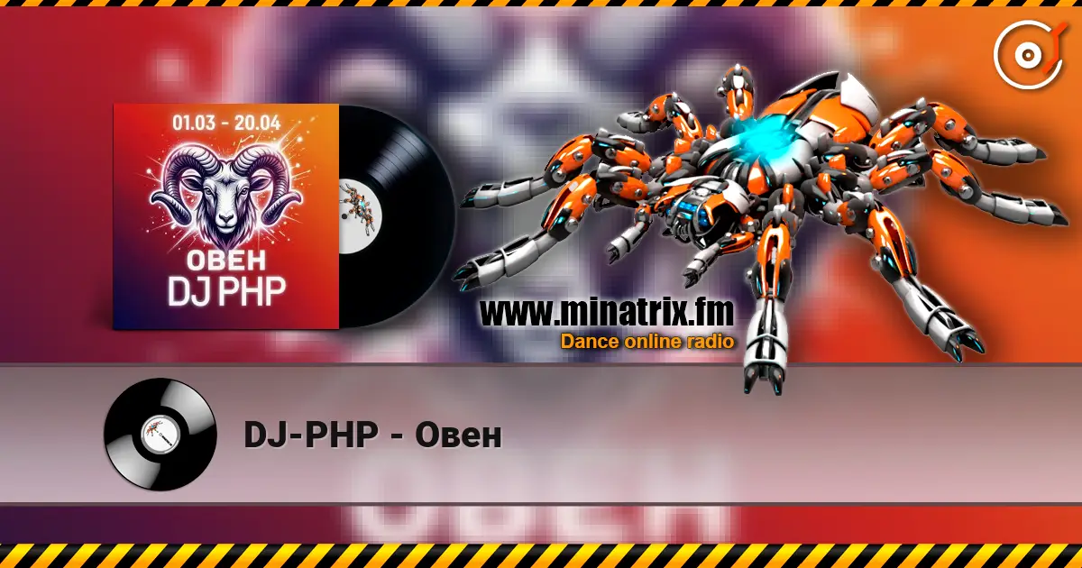 DJ-PHP - Овен online in hoher Qualität hören | Minatrix.FM