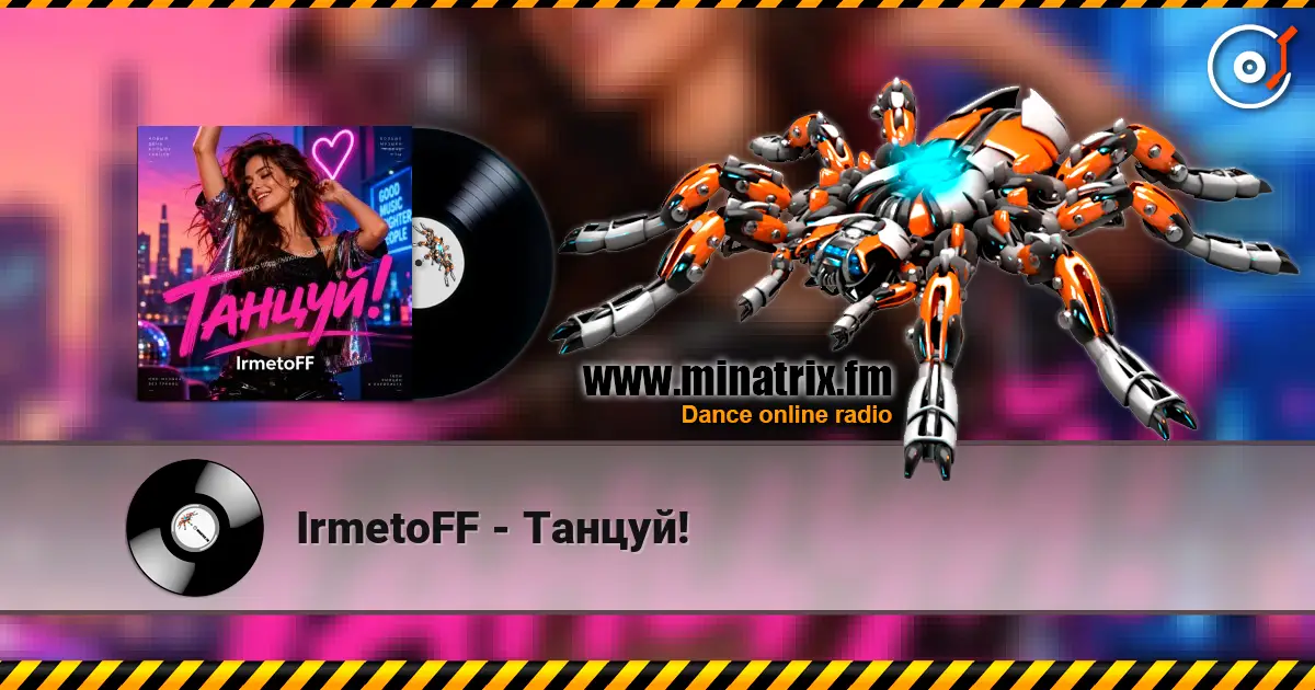 IrmetoFF - Танцуй! online in hoher Qualität hören | Minatrix.FM