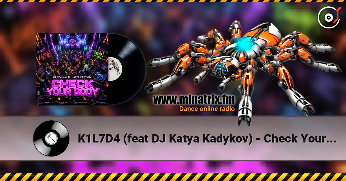 K1L7D4 (feat DJ Katya Kadykov) - Check Your Body слухати онлайн у високій якості | Minatrix.FM