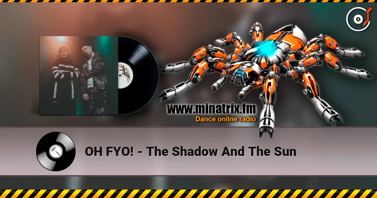 OH FYO! - The Shadow And The Sun online in hoher Qualität hören | Minatrix.FM
