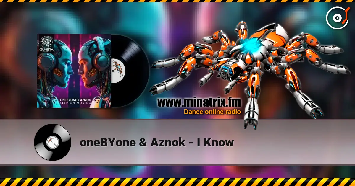 oneBYone & Aznok - I Know online in hoher Qualität hören | Minatrix.FM