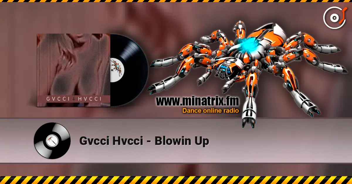 Gvcci Hvcci - Blowin Up online in hoher Qualität hören | Minatrix.FM