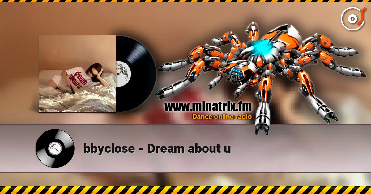 bbyclose - Dream about u online in hoher Qualität hören | Minatrix.FM