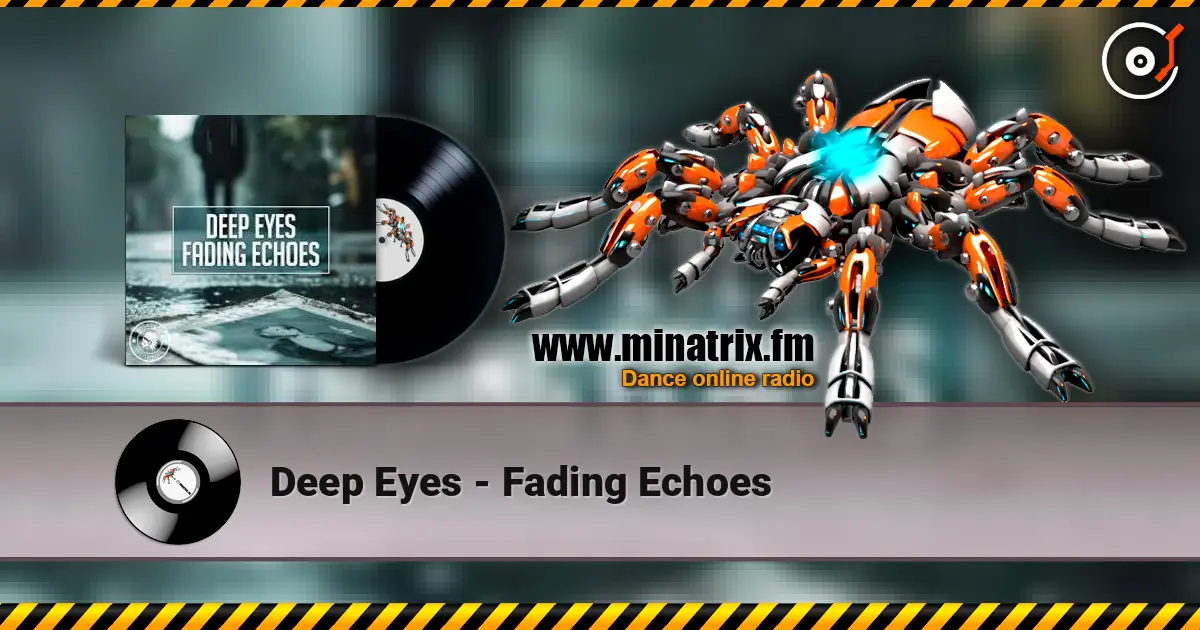 Deep Eyes - Fading Echoes online in hoher Qualität hören | Minatrix.FM