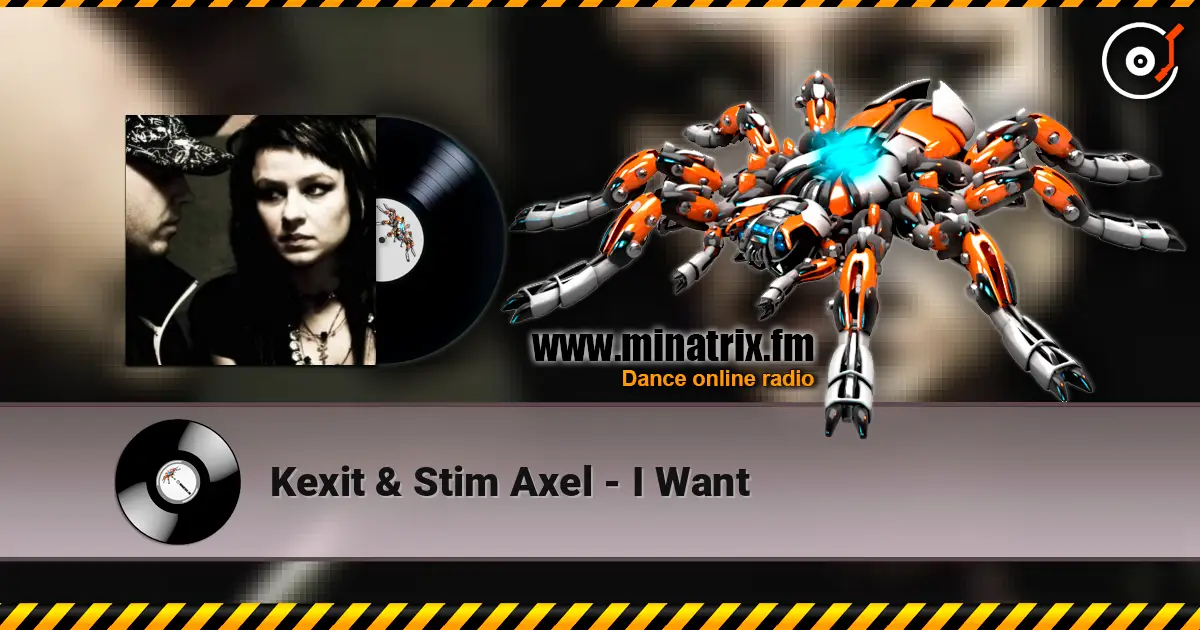 Kexit & Stim Axel - I Want online in hoher Qualität hören | Minatrix.FM