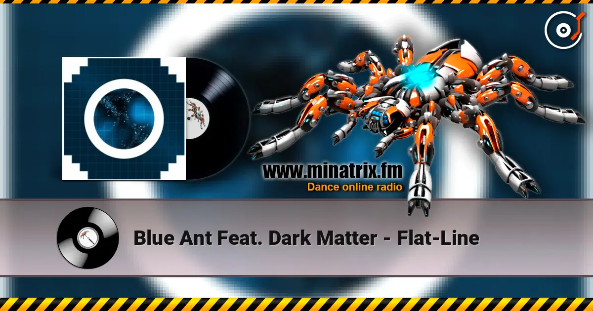 Blue Ant Feat. Dark Matter - Flat-Line online in hoher Qualität hören | Minatrix.FM