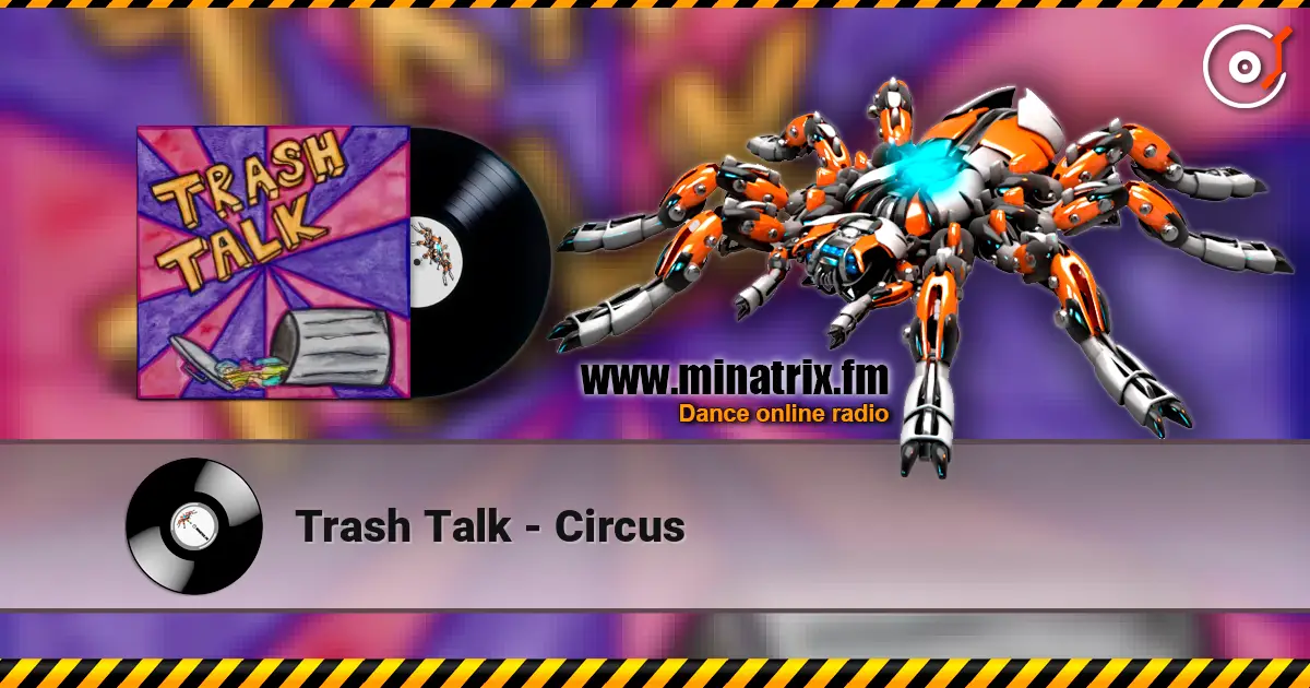 Trash Talk - Circus online in hoher Qualität hören | Minatrix.FM