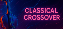 Classical Crossover — Begegnung von Klassik und moderner Musik